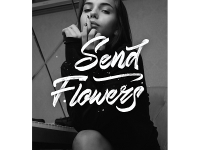 Send Flowers art brush dark design handlettering lettering print type typography