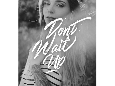 Dont Wait Up art brush dark design handlettering lettering print type typography