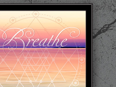 Breathe - Daily Reminder Series creative meditation digital art graphic design inspire motivate quote sacred geometry zen