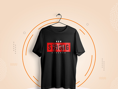 NOW STAY STRONG FOREVER, T-Shirt Design merch design ideas