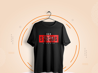 NOW STAY STRONG FOREVER, T-Shirt Design