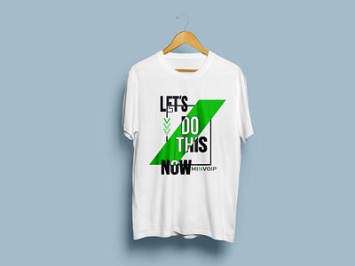 "Motivational T-Shirt Design - 'Let's Do This Now'" action taking branding graphic design