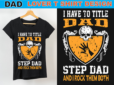 I have no title dad lover t shirt design dad girl t shirt design dad lover t shirt husband wife t shirt design son dad t shirt design son t shirt design step dad design typography design