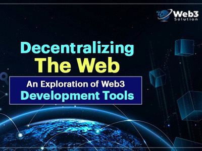 Decentralizing the Web: An Exploration of Web3 Development Tools