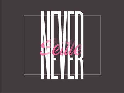 Never Settle - Typography