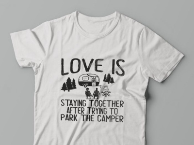 Love is staying together after trying to park the camper, tshirt