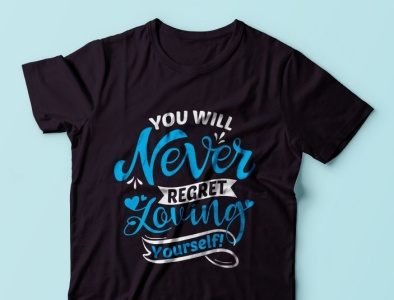 You will never regret Loving yourself, typography t shirt creative custom design graphic graphic design illustration logo never tshirt typography vector will you