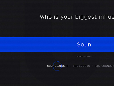 Who is your biggest influence? autocomplete blue field form music noisepatch ui