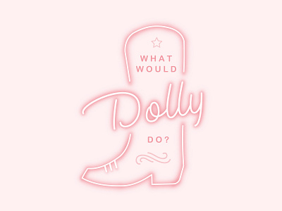 What would Dolly Do? country cowgirl design dolly parton illustration music neon sign typography western wild west