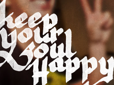 Keep Your Soul Happy calligraphy custom handwritten typography