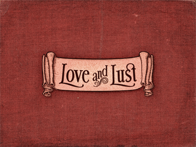 Love And Lust ... distressed grungy lettering logo retro texture type typeface typo typography vintage