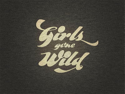 Girls Gone Wild ... fancy lettering lettering logo sweater t shirt type typo typography