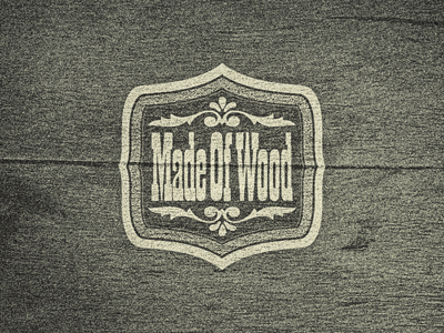 Made Of Wood ... badge grungy lettering mark retro type typo typography vintage wood wood type