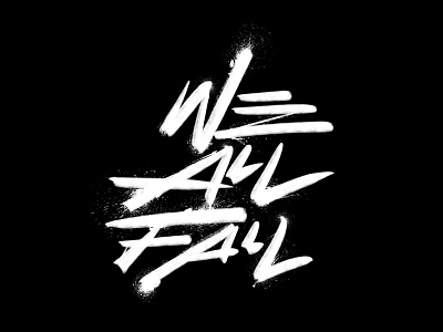 "We All Fall" Script Graphic brush calligraphy display font illustrator procreate script type typography