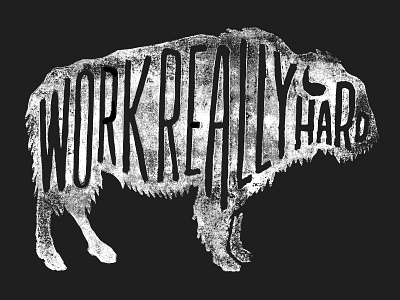 Work Really Hard buffalo hand drawn type lettering linocut linoleum outdoors stamp texture typography work