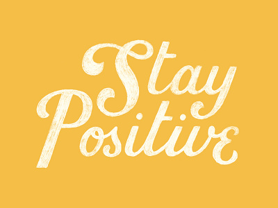 Stay Positive hand lettering lettering pencil positive texture type typography