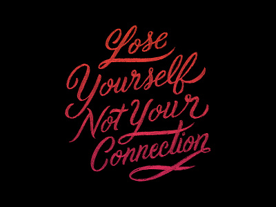 Lose Yourself Not Your Connection brush script gradient lettering script trend verizon