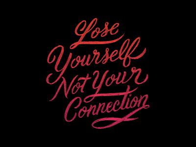 Lose Yourself Not Your Connection