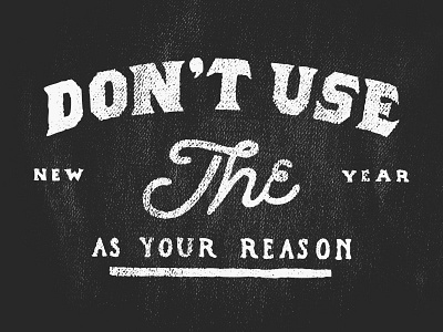 Dont Use The New Year 2013 grunge hand drawn type lettering new year type typography vintage