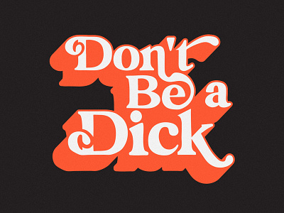 Don't Be a Dick, Please be nice block shadow design graphic design illustration lettering mental health mental health awareness procreate typography