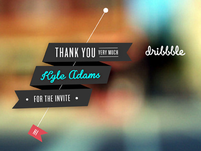 Thank you Kyle Adams for the Invite! banner blur colorful debut dribbble hi invite thank you