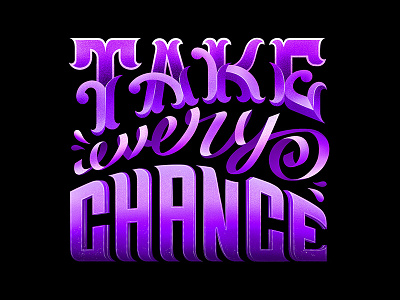 129/365 Take Every Chance graphism handlettering illustration ipad lettering lettrage logotype procreate type typography