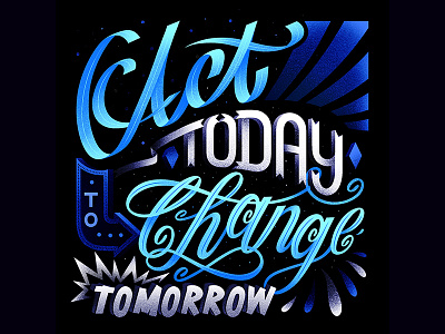 139/365 Act Today To Change Tomorrow graphism handlettering illustration ipad lettering lettrage logotype procreate type typography