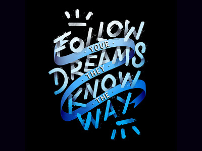 143/365 Follow Your Dreams They Know The Way graphism handlettering illustration ipad lettering lettrage logotype procreate type typography