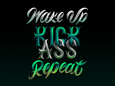 155/365 Wake Up. Kick Ass. Repeat graphism handlettering illustration ipad lettering lettrage logotype procreate type typography