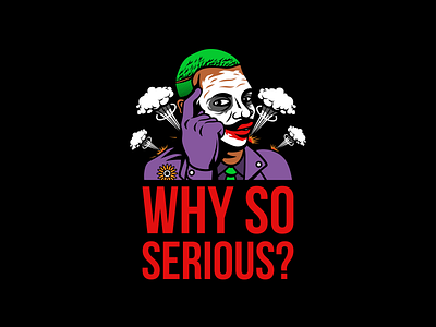 Why so serious?