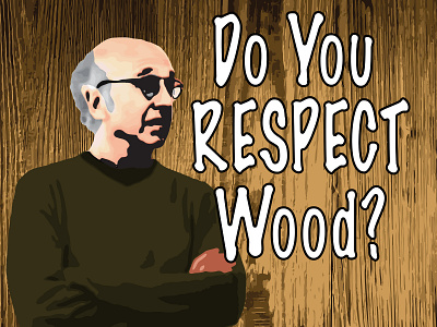 Do You Respect Wood? freecoasters larrydavid stickermule