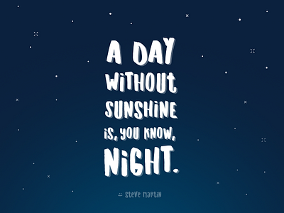 a day without sunshine day funny night quote steve martin sunshine