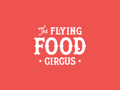 The Flying Food Circus Logo branding circus eat flying font food health logo logotype
