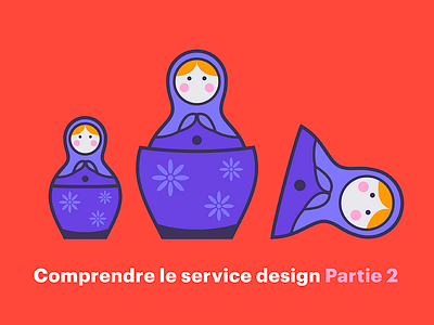 Service design part 2 - Blog illustration article blog doll illustration matryoshka poupée russe russian doll service design