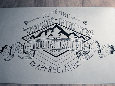 Take me to the mountains arrow badge banner design detail drawing fun graphic design hand drawn hand drawn type hand lettering illustrate illustration illustrations lettering letters mountains outdoors sketch type typography