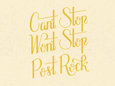 Can't Stop Won't Stop Post Rock art digital hand lettering lettering post rock script texture typography vector