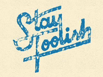 Stay Foolish hand lettering illustration lettering ligature stay foolish texture type typography