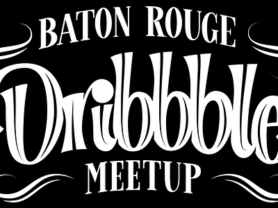 Baton Rouge Dribbble Meetup baton rouge design hand lettering louisiana meetup typography