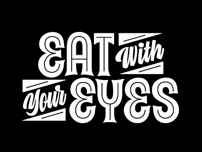 Eat with ur eye eat eye graphic design lettering mural script serif type typography