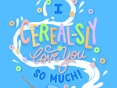 I Cereal-sly Love You So Much!