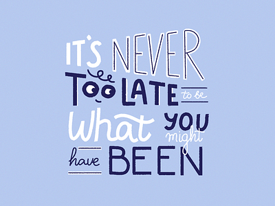Never Too Late hand lettering lettering lettering art letters quote typography typography design