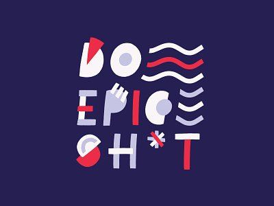 Do Epic Sh*t hand lettering illustrated type illustration lettering merchandise swag typography