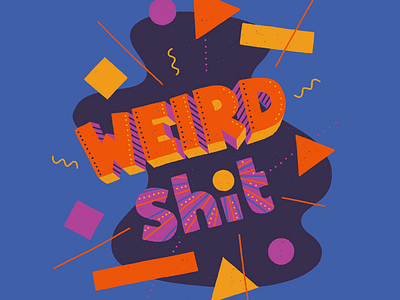 Weird Shit hand lettering illustration lettering shapes squares triangles weird