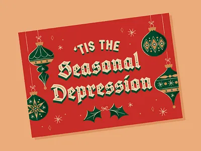 'Tis the Seasonal Depression card christmas depression holiday card holidays illustration lettering mid century modern mistletoe ornament ornate seasonal depression typography