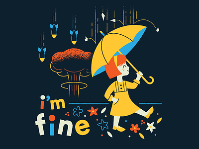 I'M FINE bomb character art disaster everythings fine flowers illustration mushroom cloud typography umbrella