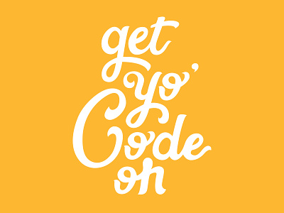 Get Yo' Code On code school graphic design hand drawn illustration typography