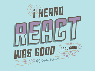 I Heard React Was Good code school cotton bureau javascript react shirt design