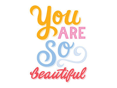 You Are So Beautiful beautiful hand drawn illustration lettering typography