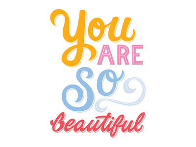 You Are So Beautiful by Olivia Howard - Dribbble