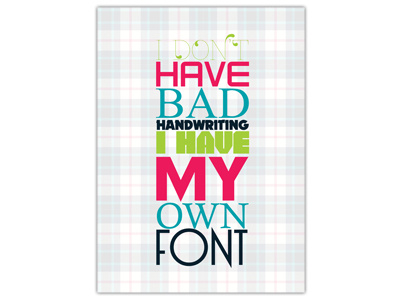 I have my own font font poster typography